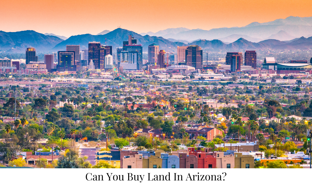 Can You Buy Land In Arizona?