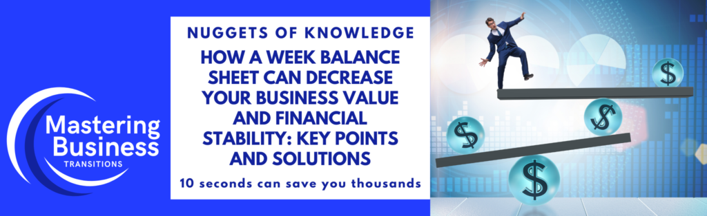 Banner for Mastering Business Transitions course by Jon P. Moffitt, featuring the title 'Nuggets of Knowledge: How a Weak Balance Sheet Can Decrease Your Business Value and Financial Stability: Key Points and Solutions' with the tagline '10 seconds can save you thousands.' The image shows a businessperson balancing on a seesaw with dollar signs, symbolizing financial stability and business transitions.