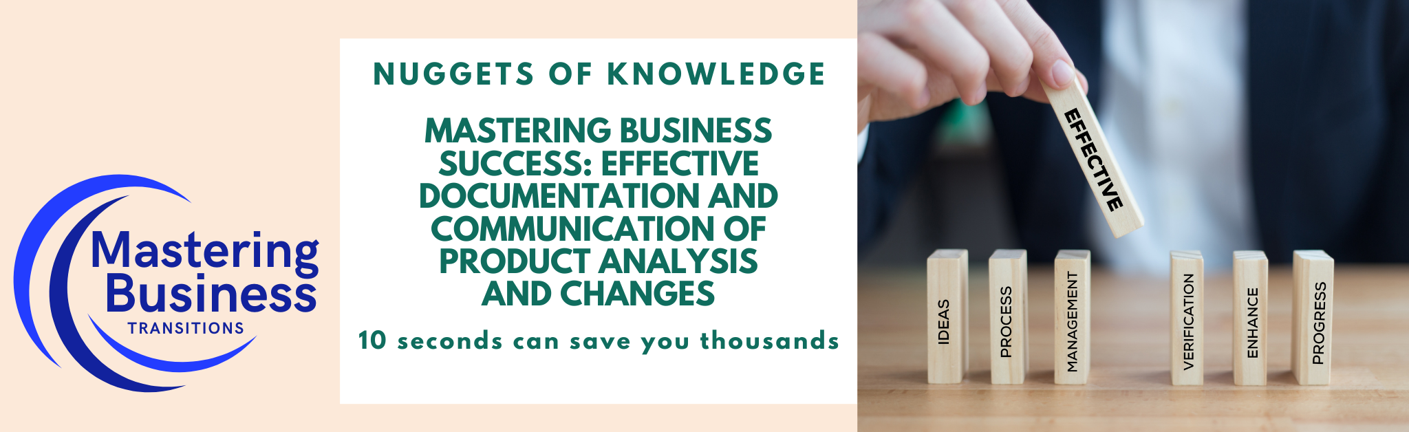 Mastering Business Transitions promotional banner highlighting 'Nuggets of Knowledge' with a focus on effective documentation and communication of product analysis and changes. The image features the phrase '10 seconds can save you thousands' and visual elements representing ideas, process, management, verification, enhancement, and progress.