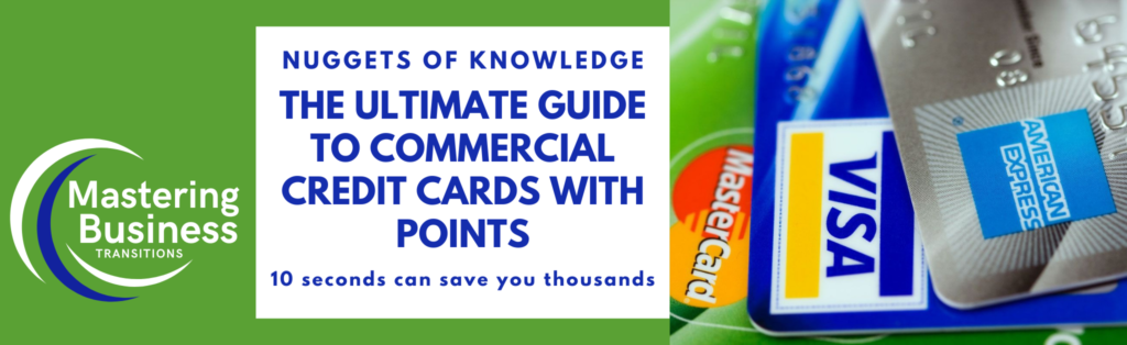 Banner for 'Mastering Business Transitions' featuring the 'Nuggets of Knowledge' series titled 'The Ultimate Guide to Commercial Credit Cards with Points'. The banner highlights the slogan '10 seconds can save you thousands' with images of various credit cards including Visa, MasterCard, and American Express on the right.