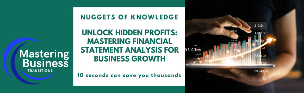 Banner promoting the 'Mastering Business Transitions' course. The banner features the course logo on the left and a digital image of a person holding a tablet displaying rising bar charts and financial data on the right. The text reads, 'Nuggets of Knowledge: Unlock Hidden Profits: Mastering Financial Statement Analysis for Business Growth. 10 seconds can save you thousands.