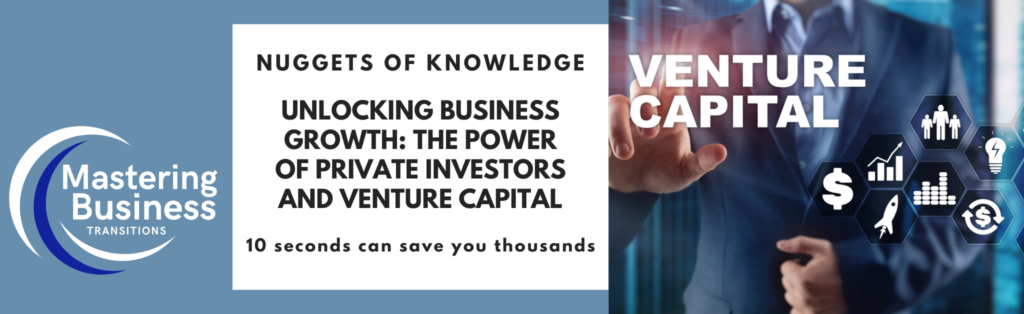 Banner promoting the blog 'Unlocking Business Growth: The Power of Private Investors and Venture Capital' with the tagline '10 seconds can save you thousands'. The banner includes the logo for Mastering Business Transitions and an image of a businessman with venture capital icons.